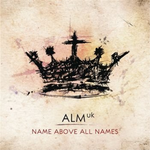 ALM: UK Name Above All Names (CD)