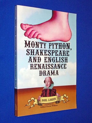Monty Python, Shakespeare & the English Renaissance Drama Darl Larsen ...