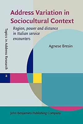 Address Variation in Sociocultural Context (Topics in Address Research) - Bresin