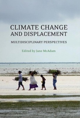 Climate Change and Displacement: Multidisciplinary Perspectives by Jane McAdam (
