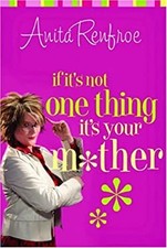 If It's Not One Thing, It's Your Mother Perfect Anita Renfroe