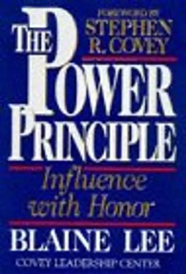 The Power Principle: Influence with Honor - Lee, Blaine