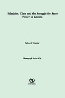 Ethnicity, Class And The Struggle For State Power In Liberia Eghosa Osaghae Buch