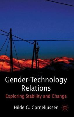 Gender-Technology Relations : Exploring Stability and Change, Hardcover by Co...