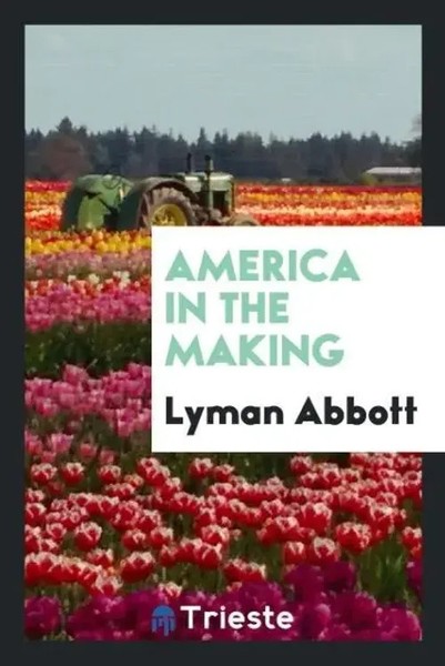 Lyman Abbott | America In The Making | Taschenbuch | Englisch (2017)-image