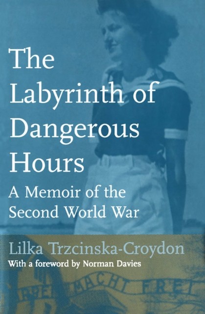 The Labyrinth of Dangerous Hours by Lilka Trzcinska-Croydon PAPERBACK
