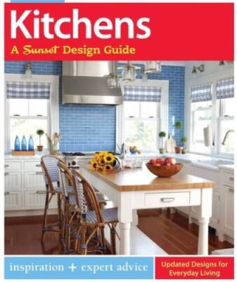Kitchens: A Sunset Design Guide: Inspiration  Expert Advice (Sunset Desi - GOOD