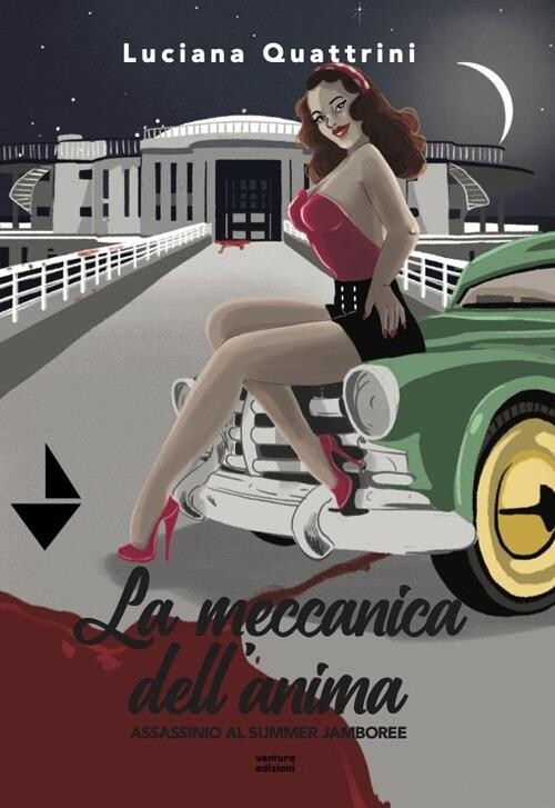 Libri Luciana Quattrini - La Meccanica Dell'anima. Assassinio Al Summer Jamboree