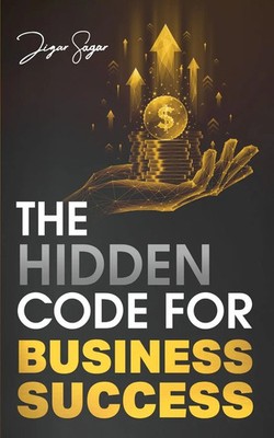 Jigar Sagar | The Hidden Code for Business Success | Taschenbuch | Englisch