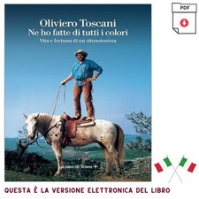 Ne ho fatte di tutti i colori. Vita e fortuna , 2022 Oliviero Toscani