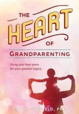 The Heart of Grandparenting: Using Your Best Years for Your Gre - VERY GOOD