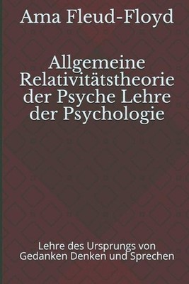 Allgemeine Relativittstheorie der Psyche Lehre der Psychologie: Lehre des Urspru