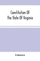 Unknown | Constitution Of The State Of Virginia, And The Ordinances Adopted...