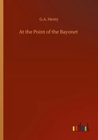 G. A. Henty | At The Point Of The Bayonet | Taschenbuch | Englisch (2020)