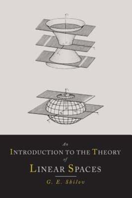 An Introduction to the Theory of Linear Spaces by Georgi E Shilov: Used