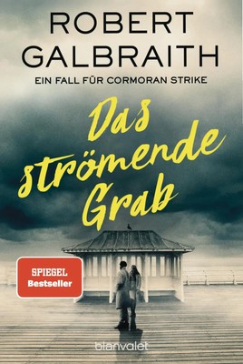 Das strömende Grab | Ein Fall für Cormoran Strike | Robert Galbraith | Deutsch