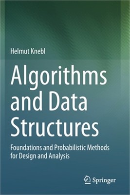 Algorithms and Data Structures: Foundations and Probabilistic Methods for Design