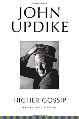HIGHER GOSSIP: ESSAYS AND CRITICISM By John Updike & Christopher Carduff **NEW**