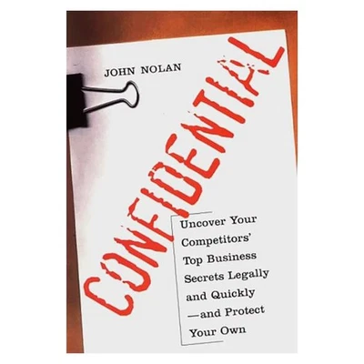 John Nolan CONFIDENTIAL: BUSINESS SECRETS, GETTING THEIRS, Brand New , Reprint