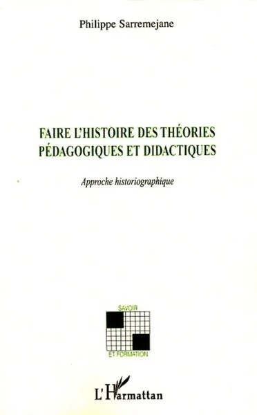 Philippe Sarremejane | Faire L'histoire Des ThéOries PéDagogiques et Didactiques-image