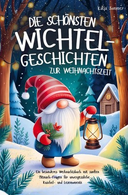 Die schönsten Wichtelgeschichten zur Weihnachtszeit - Ein wundervolles...