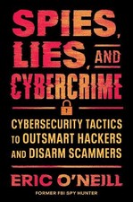 Eric O'Neill Spies, Lies, and Cybercrime (Gebundene Ausgabe)