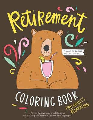 Retirement Coloring Book: A Hilarious Fun Coloring Gag Gift Book for Retired Men