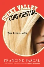 Sweet Valley Confidential: Ten Years Later by Francine Pascal: New