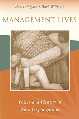 Management Lives: Power and Identity in Work Organizations,David
