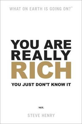 You Are Really Rich: You Just Don't Know It Yet,Steve Henry