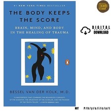 The Body Keeps the Score: Brain, Mind, and , Bessel