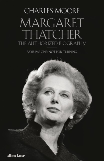 Margaret Thatcher by Charles Moore (Hardback Book)