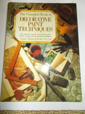 Complete Book of Decorative Paint Techniques: A Step-by-Step Sou