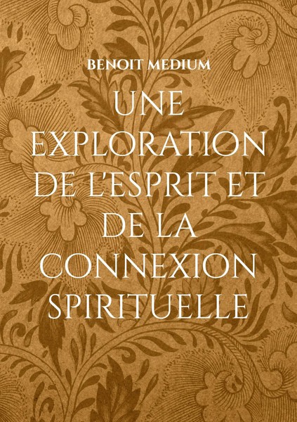 Une Exploration De L'esprit Et De La Connexion Spirituelle Benoit Medium Buch-image