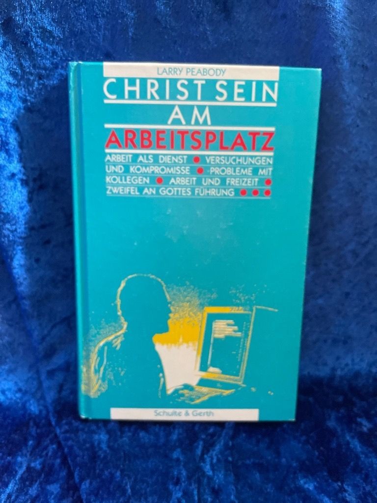 Christ sein am Arbeitsplatz Peabody, Larry und Daniela Dammer: