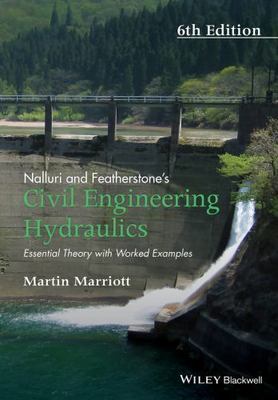 Nalluri & Featherstone's Civil Engineering Hydraulics : Essential Theory With...