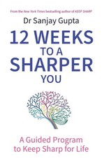 Image of 12 Weeks to a Sharper You: A Guided Program to Keep Sharp for Life by Dr Sanjay
