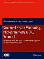 Structural Health Monitoring, Photogrammetry & Dic, Volume 6 Javad Baqersad