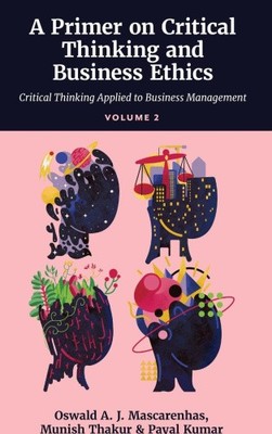 A Primer on Critical Thinking and Business Ethics: Critical Thinking Applied