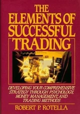 The Elements of Successful Trading: Developing Your Comprehensive Strategy...