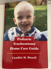 Pediatric Tracheostomy Home Care Guide - Cynthia Bissell