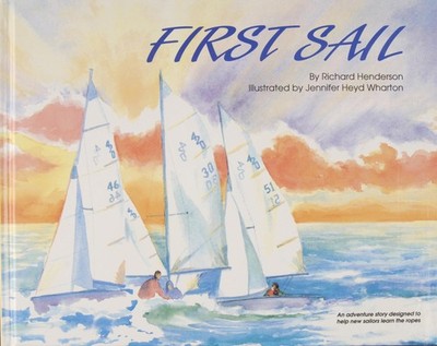 First Sail: An Adventure Story Designed to Help New Sailors Learn the Ropes ...