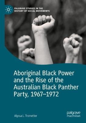 Aboriginal Black Power and the Rise of the Australian Black P... - 9783030881382