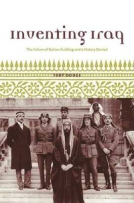Inventing Iraq:  The Failure of Nation-Building and a History Denied - VERY GOOD