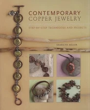 Contemporary Copper Jewelry: Step-By-Step Techniques and Projects