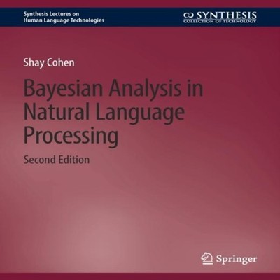 Bayesian Analysis in Natural Language Processing Second Edition S