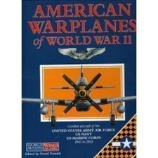 American Warplanes of World War II: Combat Aircraft of the US Arm