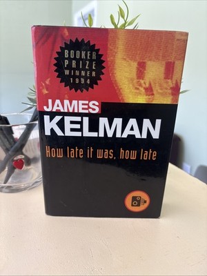 How Late it Was, How Late by James Kelman First Edition