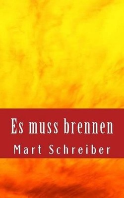Es Muss Brennen: Geschichten Zu Den Themen Asyl Und Culture Clash by Mart Schrei