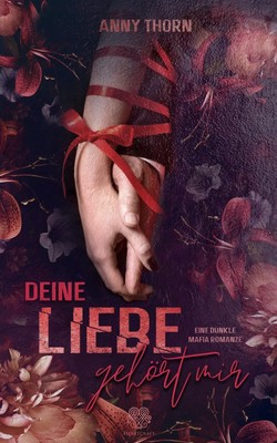 Deine Liebe gehört mir (Band2) Eine dunkle Mafia Romanze Anny Thorn Taschenbuch